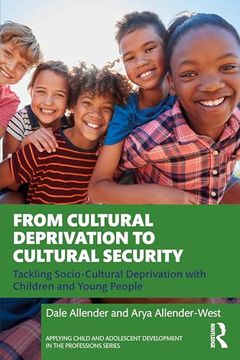 portada From Cultural Deprivation to Cultural Security: Tackling Socio-Cultural Deprivation With Children and Young People (Applying Child and Adolescent Development in the Professions Series)