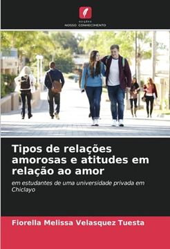 portada Tipos de Relações Amorosas e Atitudes em Relação ao Amor: Em Estudantes de uma Universidade Privada em Chiclayo
