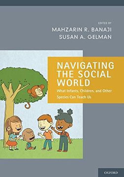 portada Navigating the Social World: What Infants, Children, and Other Species can Teach us (Social Cognition and Social Neuroscience) (en Inglés)