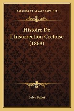 portada Histoire De L'Insurrection Cretoise (1868) (en Francés)