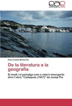portada De la literatura a la geografia: El medi i el paisatge com a valors emergents dins l'obra "Cadaqués (1947)" de Josep Pla