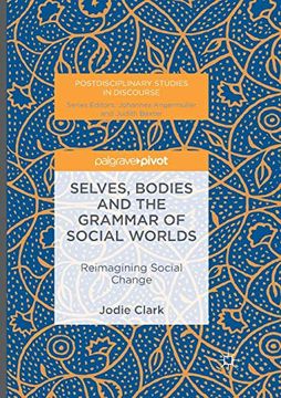 portada Selves, Bodies and the Grammar of Social Worlds: Reimagining Social Change (Postdisciplinary Studies in Discourse) (en Inglés)