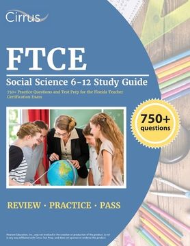 portada FTCE Social Science 6-12 Study Guide: 750+ Practice Questions and Test Prep for the Florida Teacher Certification Exam (in English)