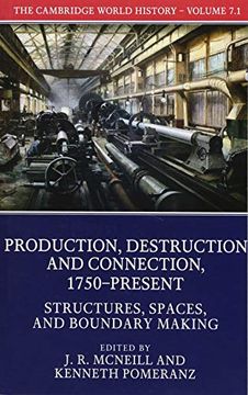 portada The Cambridge World History: Volume 7, Production, Destruction and Connection, 1750–Present, Part 1, Structures, Spaces, and Boundary Making (in English)