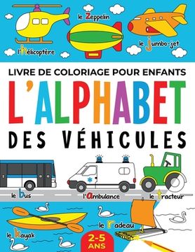 portada Livre de Coloriage pour Enfants: L'Alphabet des Véhicules: 2-5 ans (en Francés)