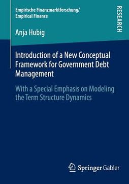 portada introduction of a new conceptual framework for government debt management: with a special emphasis on modeling the term structure dynamics (en Inglés)