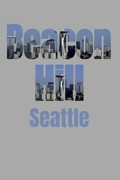 portada Beacon Hill: Seattle Neighborhood Skyline (in English)
