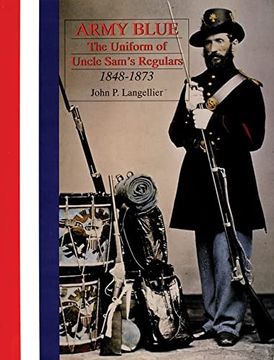 portada Army Blue: The Uniform of Uncle Sam'S Regulars 1848-1873 (Schiffer Military History) 