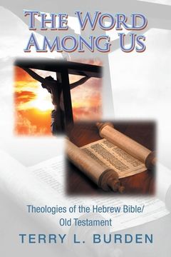 portada The Word Among Us: Theologies of the Hebrew Bible/Old Testament (en Inglés)