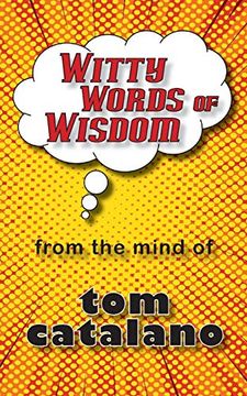 portada Witty Words of Wisdom: From the Mind of tom Catalano (en Inglés)