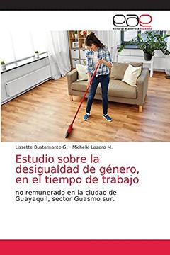 portada Estudio Sobre la Desigualdad de Género, en el Tiempo de Trabajo: No Remunerado en la Ciudad de Guayaquil, Sector Guasmo Sur.