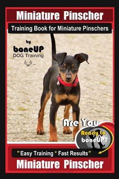 portada Miniature Pinscher Training Book for Miniature Pinschers By BoneUP DOG Training: Are You Ready to Bone Up? Easy Training * Fast Results Miniature Pins (en Inglés)