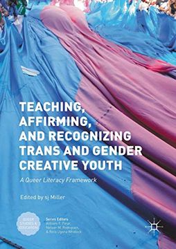 portada Teaching, Affirming, and Recognizing Trans and Gender Creative Youth: A Queer Literacy Framework (Queer Studies and Education) (en Inglés)