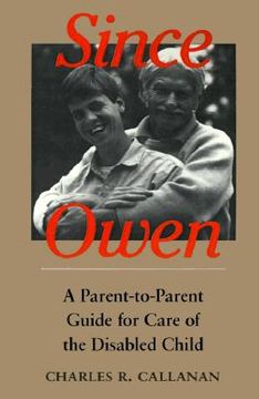 portada since owen: a parent-to-parent guide for care of the disabled child (in English)