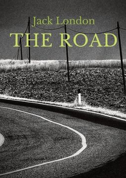 portada The Road: an autobiographical memoir by Jack London, first published in 1907. It is London's account of his experiences as a hob 