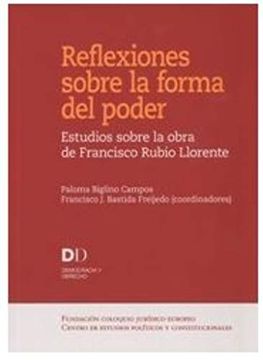 portada Reflexiones Sobre la Forma del Poder. Estudios Sobre la Obra de Francisco Rubio (Democracia y Derecho) (in Spanish)