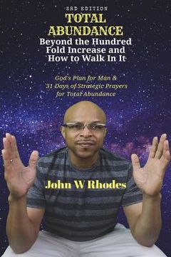 portada Total Abundance: Beyond the Hundred Fold Increase and How to Walk In It: God's Plan for Man & 31 DAYS OF STRATEGIC PRAYERS for TOTAL AB (en Inglés)