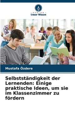 portada Selbstständigkeit der Lernenden: Einige praktische Ideen, um sie im Klassenzimmer zu fördern (in German)