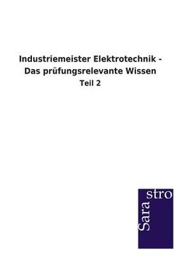 portada Industriemeister Elektrotechnik - das Prüfungsrelevante Wissen (en Alemán)