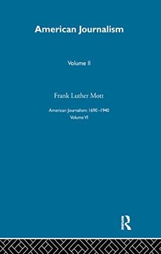 portada American Journalism pt2 (American Journalism: 1690-1940, Volume 6) (en Inglés)