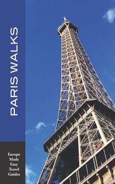 portada Paris Walks: Walking Tours of Neighborhoods and Major Sights of Paris (2020 edition/Europe Made Easy Travel Guides) (en Inglés)