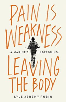 portada Pain is Weakness Leaving the Body: A Marine'S Unbecoming (en Inglés)