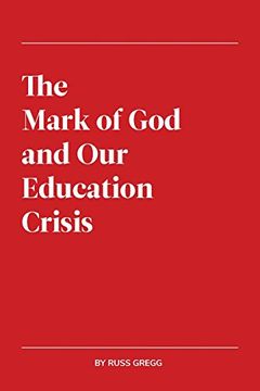 portada The Mark of god and our Education Crisis (en Inglés)