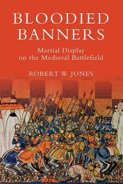 portada Bloodied Banners: Martial Display on the Medieval Battlefield (29) (Warfare in History) (en Inglés)