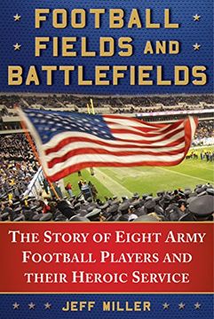 portada Football Fields and Battlefields: The Story of Eight Army Football Players and Their Heroic Service (en Inglés)
