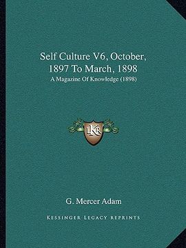 portada self culture v6, october, 1897 to march, 1898: a magazine of knowledge (1898) (in English)