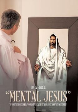 portada Mental Jesus: If You're Deceived, You Don't Know It Because You're Deceived (en Inglés)