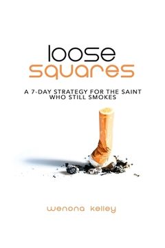 portada Loose Squares: A 7-Day Strategy for the Saint Who Still Smokes (en Inglés)