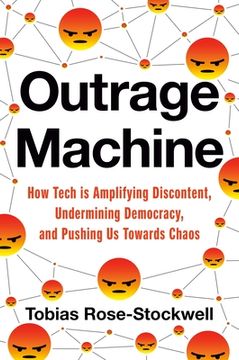 portada Outrage Machine: How Tech Amplifies Discontent, Disrupts Democracy―And What we can do About it (en Inglés)