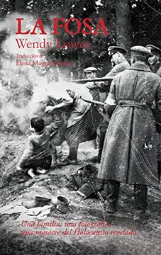 portada La Fosa: Una Familia, una Fotografía, una Masacre del Holocausto Reve (Casa Europa)