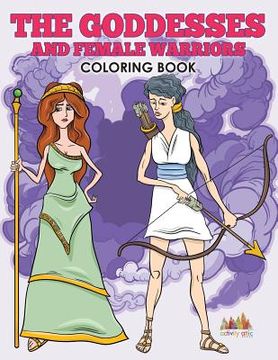 portada The Goddesses and Female Warriors Coloring Book (en Inglés)