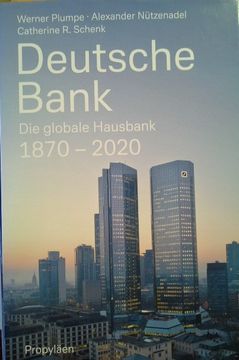 portada Deutsche Bank: Die Globale Hausbank 1870-2020. Werner Plumpe, Alexander Nützenadel, Catherine r. Schenk / in Beziehung Stehende Ressource: Isbn: 9783548372907 (en Alemán)