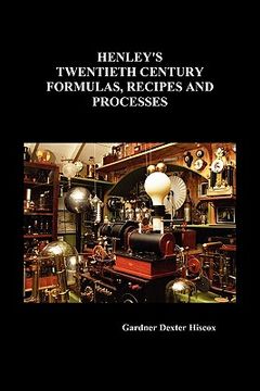 portada henley's twentieth century formulas, recipes and processes (en Inglés)