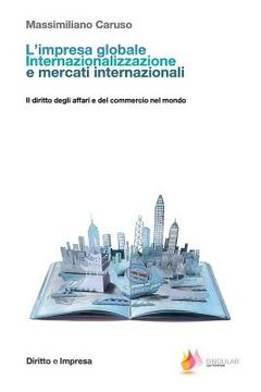portada L'impresa globale. Internazionalizzazione e mercati internazionali: Il diritto degli affari e del commercio nel mondo (en Italiano)
