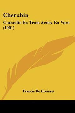 portada Cherubin: Comedie En Trois Actes, En Vers (1901) (en Francés)