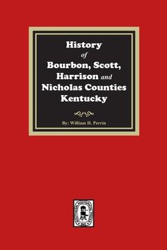 portada History of Bourbon, Scott, Harrison and Nicholas Counties, Kentucky (en Inglés)