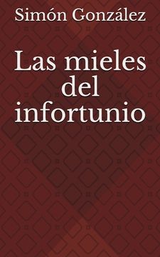 Las mieles del infortunio.