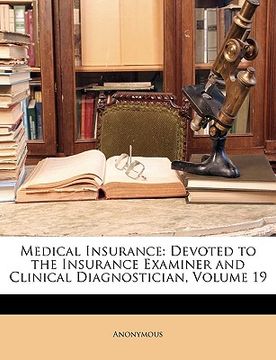 portada medical insurance: devoted to the insurance examiner and clinical diagnostician, volume 19