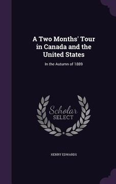 portada A Two Months' Tour in Canada and the United States: In the Autumn of 1889 (en Inglés)