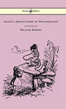 portada Alice'S Adventures in Wonderland - Illustrated by Walter Hawes (en Inglés)