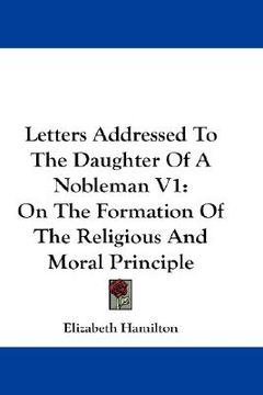 portada letters addressed to the daughter of a nobleman v1: on the formation of the religious and moral principle (en Inglés)