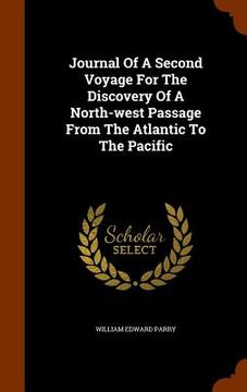 portada Journal Of A Second Voyage For The Discovery Of A North-west Passage From The Atlantic To The Pacific (en Inglés)
