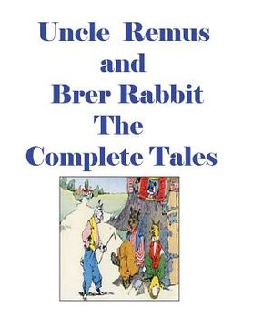 portada Uncle Remus and Brer Rabbit the Complete Tales