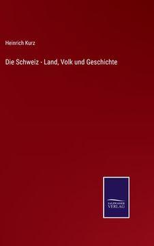 portada Die Schweiz - Land, Volk und Geschichte (en Alemán)