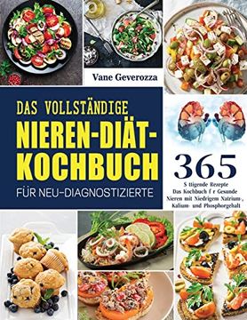 portada Das Vollständige Nieren-Diät-Kochbuch für Neu-Diagnostizierte: Das Kochbuch für Gesunde Nieren mit Niedrigem Natrium-, Kalium- und Phosphorgehalt (in German)