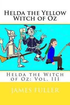 portada Helda the Yellow Witch of Oz: Helda the Witch of Oz: Vol. III (en Inglés)